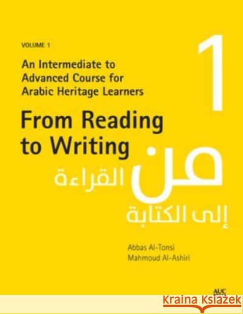 From Reading to Writing: Volume 1: An Intermediate to Advanced Course for Arabic Heritage Learners Al-Tonsi, Abbas 9781649032737