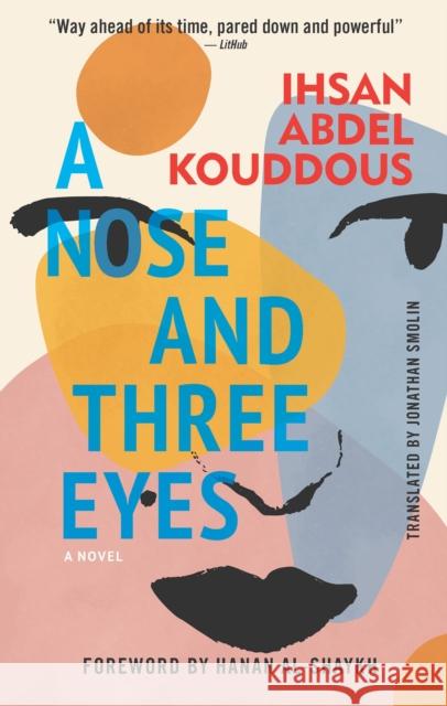 A Nose and Three Eyes: A Novel Ihsan Abdel Kouddous 9781649033604 American University in Cairo Press