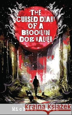 The Cursed Diary of a Brooklyn Dog Walker Michael Reyes 9781649050076 Nightmare Press