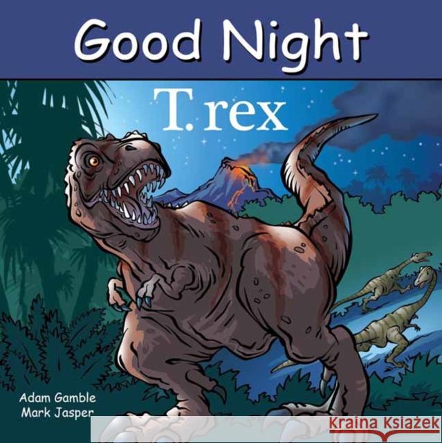 Good Night T. rex Mark Jasper 9781649070692