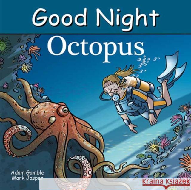 Good Night Octopus Adam Gamble Mark Jasper Zhen Liu 9781649071125 Good Night Books