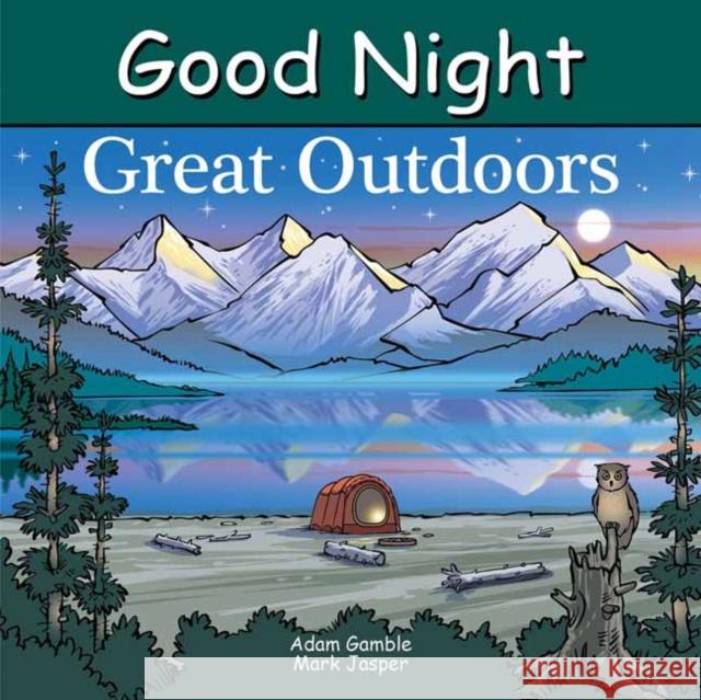 Good Night Great Outdoors Adam Gamble Mark Jasper 9781649071132 Good Night Books