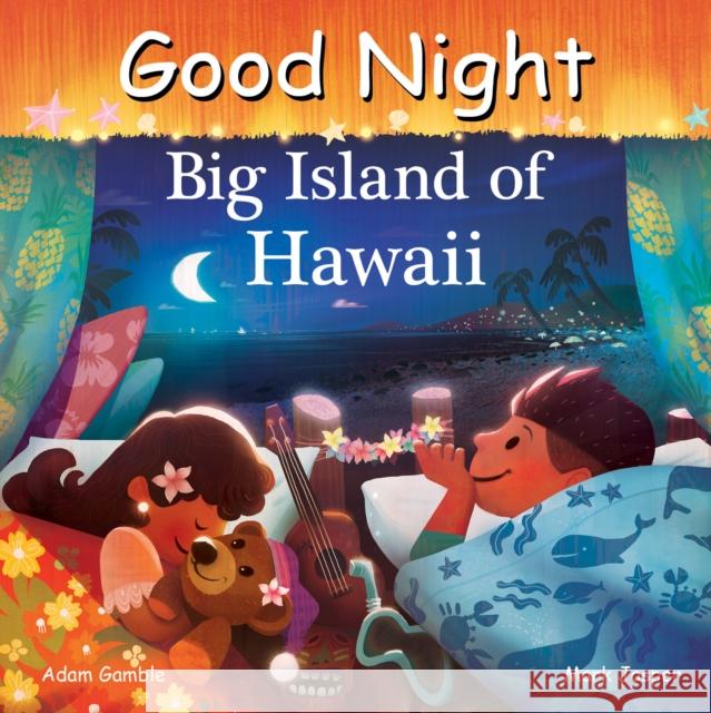 Good Night Big Island of Hawaii Adam Gamble Mark Jasper 9781649071217 Good Night Books