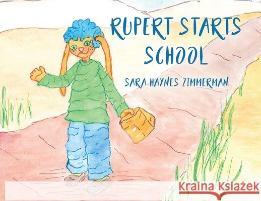 Rupert Starts School Sara Haynes Zimmerman 9781649130037