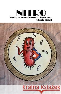 Nitro: The Trout in the Classroom Super Hero Chuck Dinkel 9781649130440 Rosedog Books