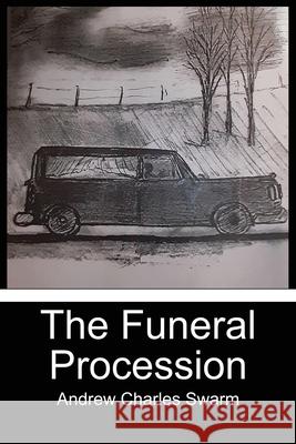 The Funeral Procession Andrew Charles Swarm 9781649132017