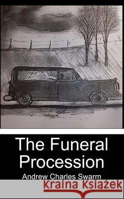 The Funeral Procession Andrew Charles Swarm 9781649132055