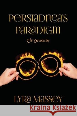 Persiadnea\'s Paradigm: The Devolution Lyra Massey 9781649132253