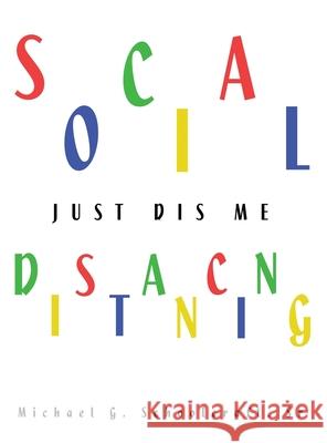 Social Distancing / just Dis Me Michael G., Sr. Schoolcraft 9781649133052 Dorrance Publishing Co.