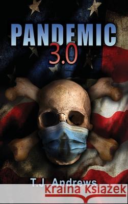 Pandemic 3.0 T. J. Andrews 9781649133076 Dorrance Publishing Co.