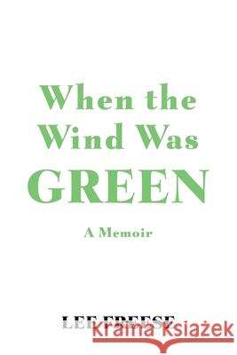 When the Wind Was Green Lee Freese 9781649133205