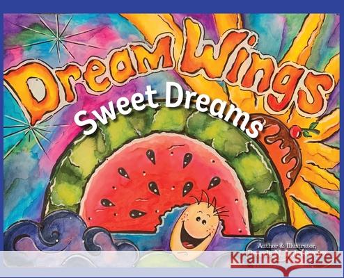 Dream Wings: Sweet Dreams Brenda N. Lukasiewicz 9781649133564