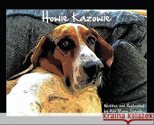 Howie Kazowie Ann Marie Schade 9781649133908 Dorrance Publishing Co.