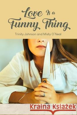 Love Is a Funny Thing Trinity Johnson Johnson Misty O'Neal 9781649134608