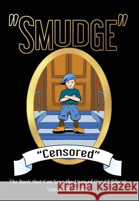 Smudge Censored: The Book that Can Save the Lives of Our Children! Brown, Vincent W. 9781649134714