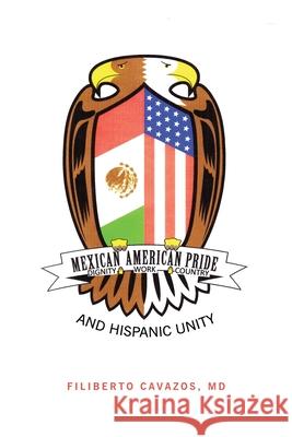 Mexican American Pride Filiberto Cavazos 9781649134721
