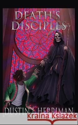 Death's Disciples Dustin L. Herriman 9781649134943 Dorrance Publishing Co.