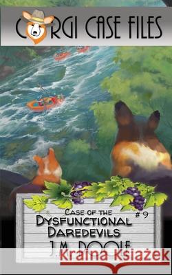 Case of the Dysfunctional Daredevils Jeffrey M. Poole 9781649140357