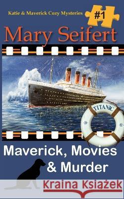 Maverick, Movies & Murder Mary Seifert   9781649140876