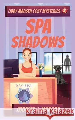 Spa Shadows Jennifer J Morgan   9781649140944