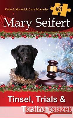 Tinsel, Trials, & Traitors Mary Seifert   9781649141002