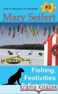 Fishing, Festivities, & Fatalities Mary Seifert 9781649141262