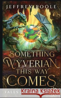 Something Wyverian This Way Comes Jeffrey Poole   9781649141347 Secret Staircase Books