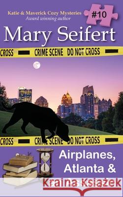 Airplanes, Atlanta & an Assassin Mary Seifert 9781649142245
