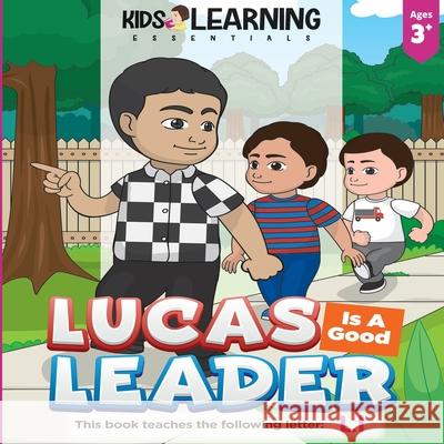 Lucas Is A Good Leader: Lucas interacts with his brothers to guide them to be good boys. Find out why Lucas is a good leader and learn words b Ric Modanza Del Jodi Topacio Nicole S. Ross 9781649150936