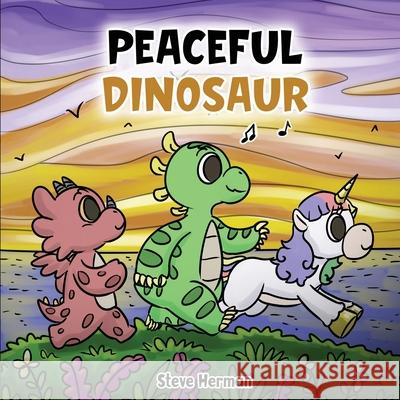Peaceful Dinosaur: A Story about Peace and Mindfulness. Steve Herman   9781649160898 Dg Books Publishing
