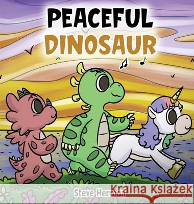Peaceful Dinosaur: A Story about Peace and Mindfulness. Steve Herman   9781649160904 Dg Books Publishing