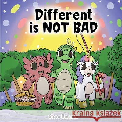 Different is NOT Bad: A Dinosaur's Story About Unity, Diversity and Friendship. Steve Herman 9781649160911 Dg Books Publishing