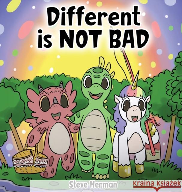 Different is NOT Bad: A Dinosaur's Story About Unity, Diversity and Friendship. Steve Herman 9781649160928 Dg Books Publishing