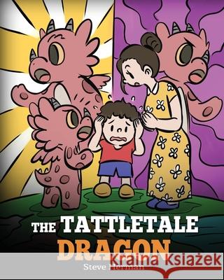 The Tattletale Dragon: A Story About Tattling and Telling Steve Herman 9781649161246 Dg Books Publishing