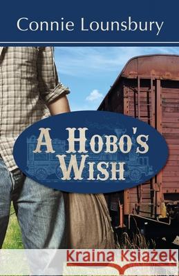 A Hobo's Wish Connie Lounsbury 9781649170323