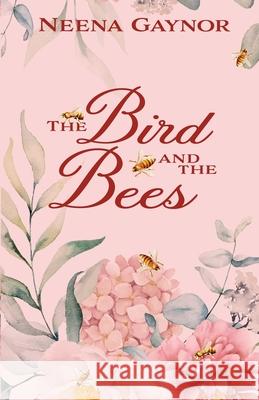 The Bird and the Bees Neena Gaynor 9781649170705 Scrivenings Press LLC