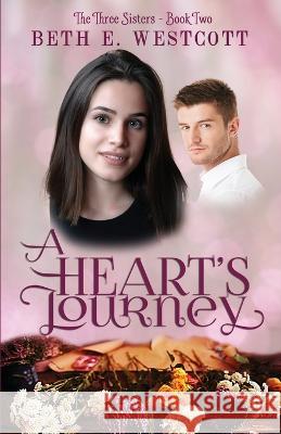 A Heart\'s Journey Beth E. Westcott 9781649172204