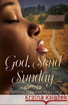 God, Send Sunday Jacqueline Freeman Wheelock   9781649172266 Scrivenings Press LLC