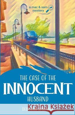 The Case of the Innocent Husband Deborah Sprinkle   9781649172303 Scrivenings Press LLC