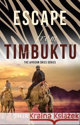 Escape from Timbuktu Shirley Gould   9781649173119 Scrivenings Press LLC
