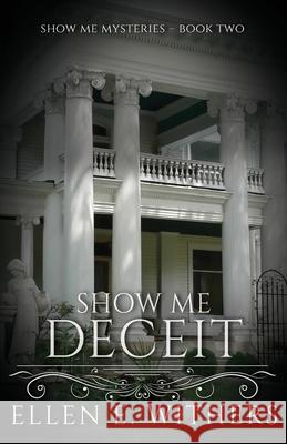 Show Me Deceit Ellen E. Withers 9781649173874 Scrivenings Press LLC
