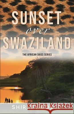 Sunset over Swaziland Shirley Gould 9781649174055 Scrivenings Press LLC