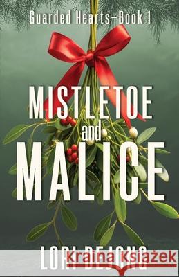 Mistletoe and Malice Lori Dejong 9781649175359