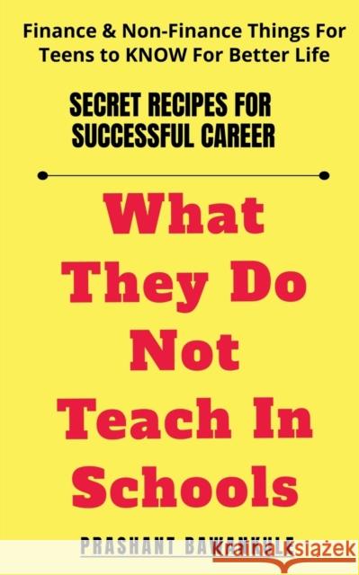 What They Do Not Teach In Schools Prashant Bawankule 9781649192509