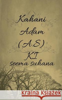 Kahani Adam (A.S) Ki Seema Suhana 9781649192530