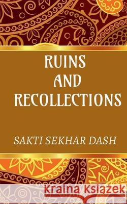 Ruins and Recollections Sakti Dash 9781649193476