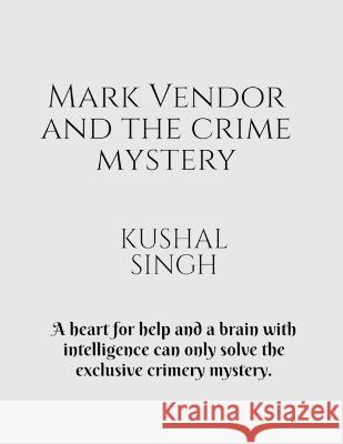 Mark Vendor and the crime mystery Kushal Singh   9781649193797 Notion Press