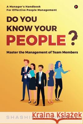 Do you know your People?: Master the Management of Team Members Shashikant Dabral 9781649195012