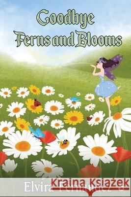 Goodbye Ferns and Blooms Elvira Fernandez 9781649195579 Notion Press