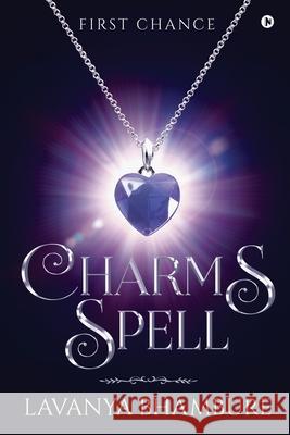 Charms Spell: First Chance Lavanya Bhambure 9781649195616